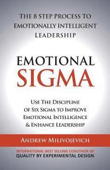 Paperback Emotional Sigma: The 8 Step Process To Emotionally Intelligent Leadership Book