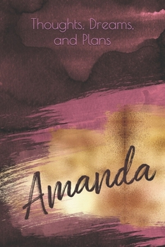 Paperback Thoughts, Dreams, and Plans: Amanda (personalized lined notebook, journal, diary) Book