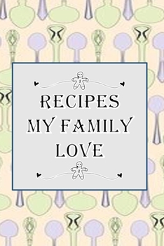 Paperback Recipes My Family Love: Blank Recipe Book - Collect The Recipes You Love Book
