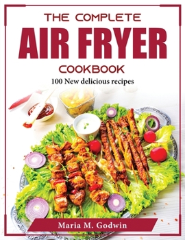 Paperback The Complete Air Fryer Cookbook: 100 New delicious recipes Book