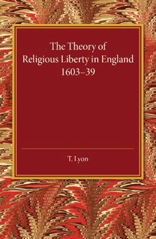 Paperback The Theory of Religious Liberty in England 1603-39 Book