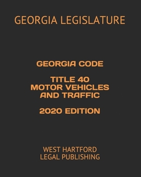 Paperback Georgia Code Title 40 Motor Vehicles and Treaffic 2020 Edition: West Hartford Legal Publishing Book