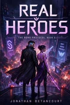 REAL HEROES: The Bond Protocol, Book 3