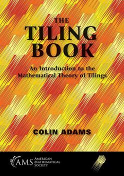Hardcover The Tiling Book: An Introduction to the Mathematical Theory of Tilings Book