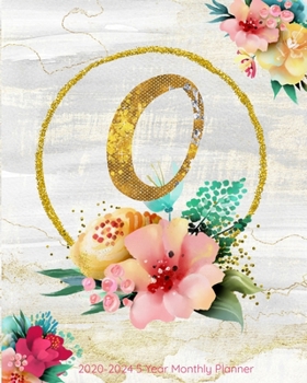 O 2020-2024 5 Year Monthly Planner: Initial Monogram Letter O: 60 Months Calendar, 5 Year Agenda Schedule Organizer, Logbook and Personalized Journal