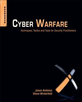 Paperback Cyber Warfare: Techniques, Tactics and Tools for Security Practitioners Book
