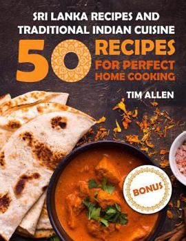 Paperback Sri Lanka recipes and traditional Indian cuisine.: Cookbook: 50 recipes for perfect home cooking. Book