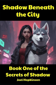 Paperback Shadow Beneath the City: Book One of the Secrets of Shadow Book