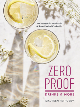 Paperback Zero Proof Drinks and More: 100 Recipes for Mocktails and Low-Alcohol Cocktails Book
