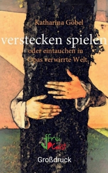 Paperback verstecken spielen oder eintauchen in Opas verwirrte Welt: Großdruckausgabe [German] Book