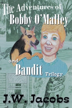 Paperback The Adventures of Bobby O'Malley and Bandit - Trilogy Book
