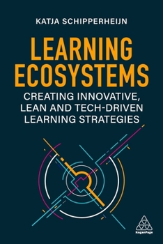 Paperback Learning Ecosystems: Creating Innovative, Lean and Tech-Driven Learning Strategies Book