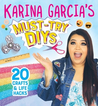 Paperback Karina Garcia's Must-Try Diys: 20 Crafts & Life Hacks Book