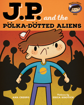 Jp and the Polka-Dotted Aliens: Feeling Angry - Book  of the My Emotions and Me