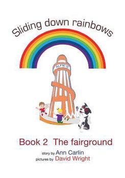 Paperback Sliding down rainbows. Book 2 The fairground Book