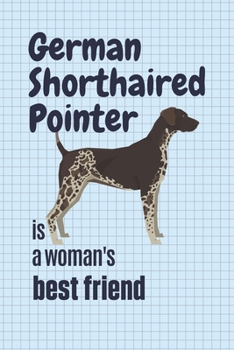 Paperback German Shorthaired Pointer is a woman's Best Friend: For German Shorthaired Pointer Dog Fans Book