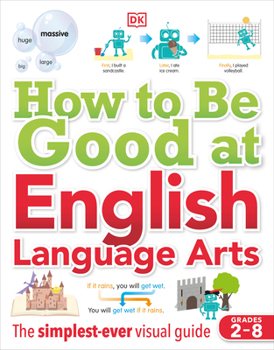 Paperback How to Be Good at English Language Arts: The Simplest-Ever Visual Guide Book