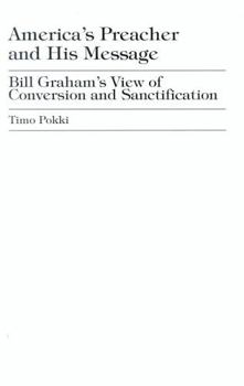 Hardcover America's Preacher and his Message: Billy Graham's View of Conversion and Sanctification Book