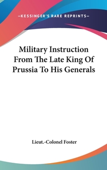 Hardcover Military Instruction From The Late King Of Prussia To His Generals Book