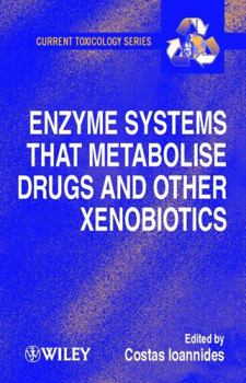 Hardcover Enzyme Systems That Metabolise Drugs and Other Xenobiotics Book