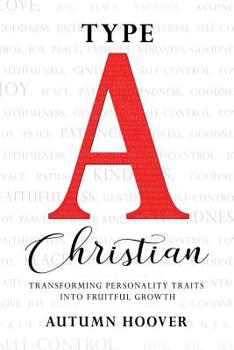 Paperback Type A Christian: Transforming Personality Traits Into Fruitful Growth Book