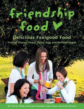 Paperback Friendship Food: Delicious Feelgood Food, Free of Gluten, Yeast, Dairy, Egg and Refined Sugar Book