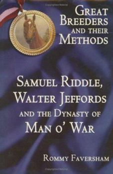 Hardcover Great Breeders and Their Methods: Samuel Riddle, Walter Jeffords and the Dynasty of Man O' War Book