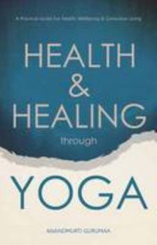 Paperback Health and Healing Through Yoga: A Practical Guide for Health, Wellbeing and Conscious Living Book