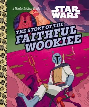 Hardcover The Story of the Faithful Wookiee (Star Wars) Book
