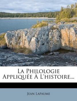Paperback La Philologie Appliquee A L'Histoire... [French] Book