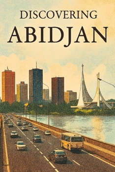 Discovering Abidjan (Discovering the world)