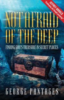 Paperback Not Afraid Of The Deep: Finding God's Treasure in Secret Places Book