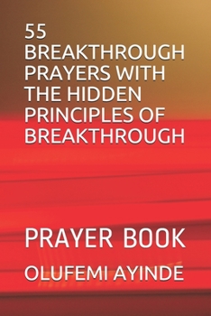 Paperback 55 Breakthrough Prayers with the Hidden Principles of Breakthrough: Prayer Book