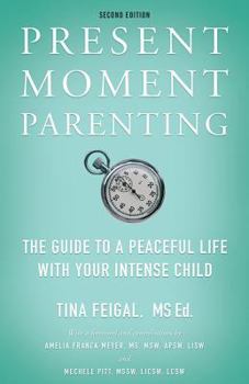 Paperback Present Moment Parenting: The Guide to a Peaceful Life with Your Intense Child Book