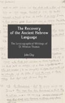Hardcover The Recovery of the Ancient Hebrew Language: The Lexicographical Writings of D. Winton Thomas Book