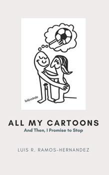 Paperback All My Cartoons: And then, I Promise to Stop Book
