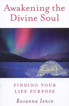 Paperback Awakening the Divine Soul: Finding Your Life Purpose Book