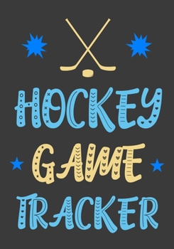 Hockey Game Tracker: Kids Hockey Journal Personal Stats Notebook Gift 110 Game Sheets