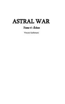 Paperback ASTRAL WAR tome 4: Echos [French] Book