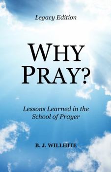 Paperback Why Pray? Lessons Learned in the School of Prayer Legacy Edition Book