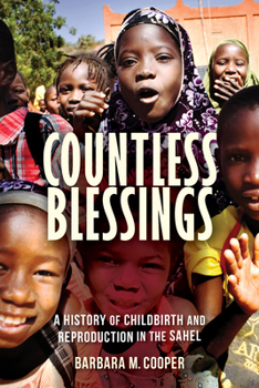 Paperback Countless Blessings: A History of Childbirth and Reproduction in the Sahel Book