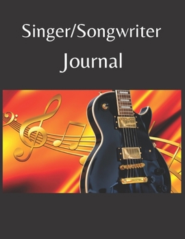 Singer/Songwriter Journal: (Lyrics Notebook | Music Composition Notebook | Lined and Staff Paper | 8.5x11 Inches | 100 Pages) (Songwriters Journals)