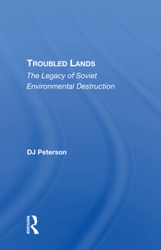 Paperback Troubled Lands: The Legacy of Soviet Environmental Destruction Book