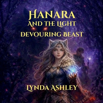 Paperback Hanara and the Light Devouring Beast: A Shadow is Rising in Eldenvale (Hanara Adventure Series) Book