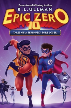 Epic Zero 10: Tales of a Seriously Sore Loser - Book #10 of the Epic Zero
