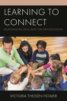 Paperback Learning to Connect: Relationships, Race, and Teacher Education Book