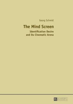 Hardcover The Mind Screen: Identification Desire and Its Cinematic Arena Book