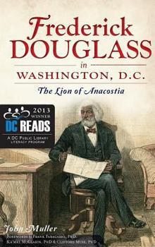 Hardcover Frederick Douglass in Washington, D.C.: The Lion of Anacostia Book