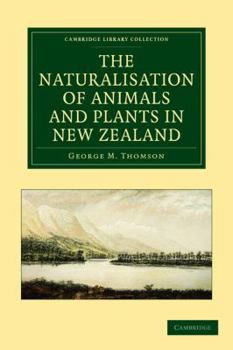 Paperback The Naturalisation of Animals and Plants in New Zealand Book