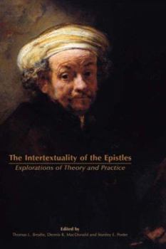 Hardcover The Intertextuality of the Epistles: Explorations of Theory and Practice Book